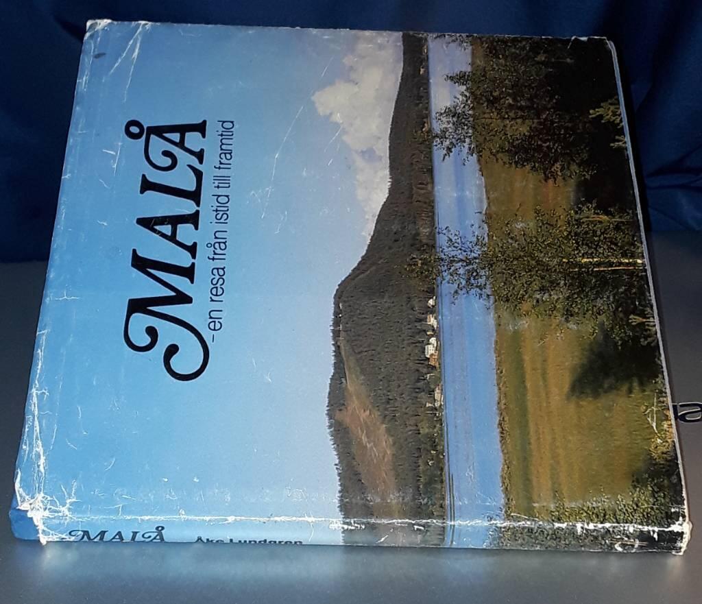 Mal&aring; : en resa fr&aring;n istid till framtid