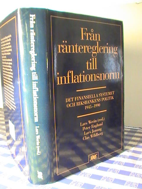 Från räntereglering till inflationsnorm : det finansiella systemet och Riksbankens politik 1945-1990