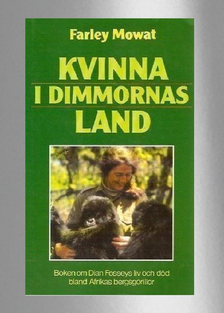 Kvinna i dimmornas land : boken om Dian Fosseys liv och d&ouml;d bland Afrikas bergsgorillor
