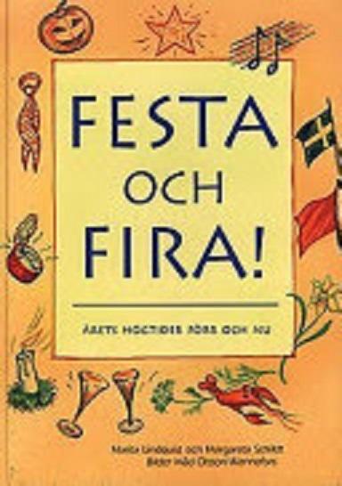Festa och fira! - &aring;rets h&ouml;gtider f&ouml;rr och nu