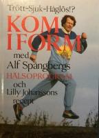 Kom i form med Alf Sp&aring;ngbergs h&auml;lsoprogram och Lilly Johanssons recept