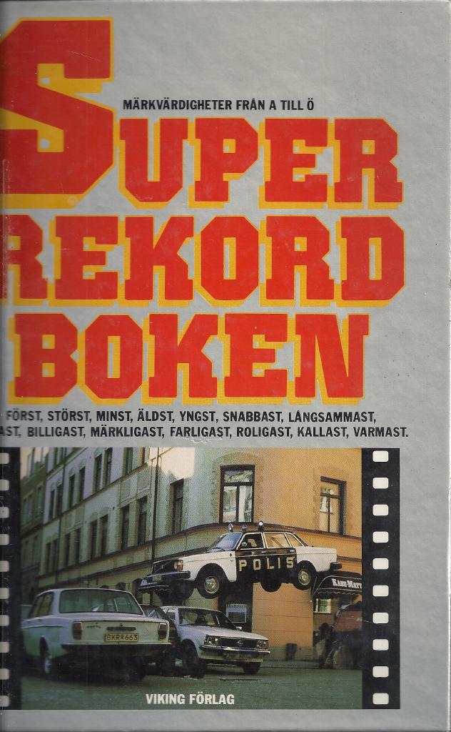 Superrekordboken : m&auml;rkv&auml;rdigheter fr&aring;n A till &Ouml; : f&ouml;rst, st&ouml;rst, minst, &auml;ldst, yngst, snabbast, l&aring;ngsammast, dyrast, billigast, m&auml;rkligast, farligast, roligast, kallast, varmast