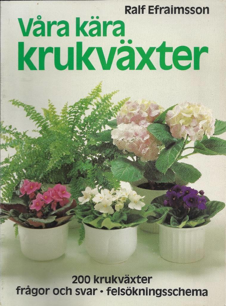 V&aring;ra k&auml;ra krukv&auml;xter : 200 krukv&auml;xter : fr&aring;gor och svar : fels&ouml;kningsschema