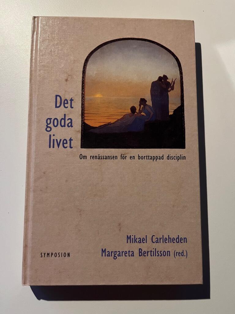 Goda Livet : Etik i det (Post)Moderna Samh&auml;llet : om Ren&auml;ssansen f&ouml;r en Bor