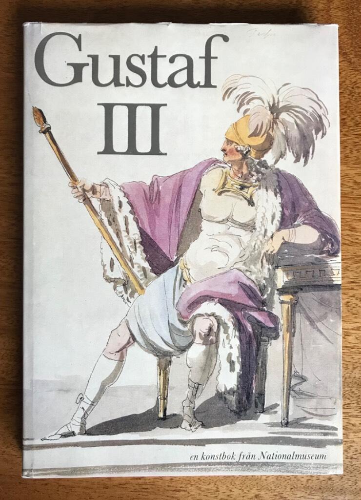 Gustaf III : en konstbok fr&aring;n Nationalmuseum