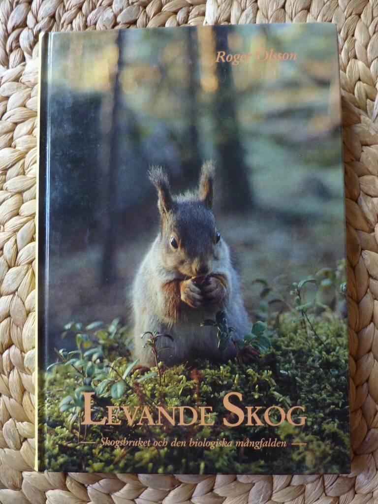 Levande skog : skogsbruket och den biologiska mångfalden