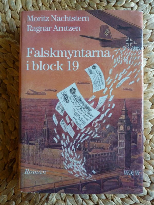 Falskmyntarna i block 19 : den sanna berättelsen om nazisternas sedelfabrik i Sachsenhausen : [roman]