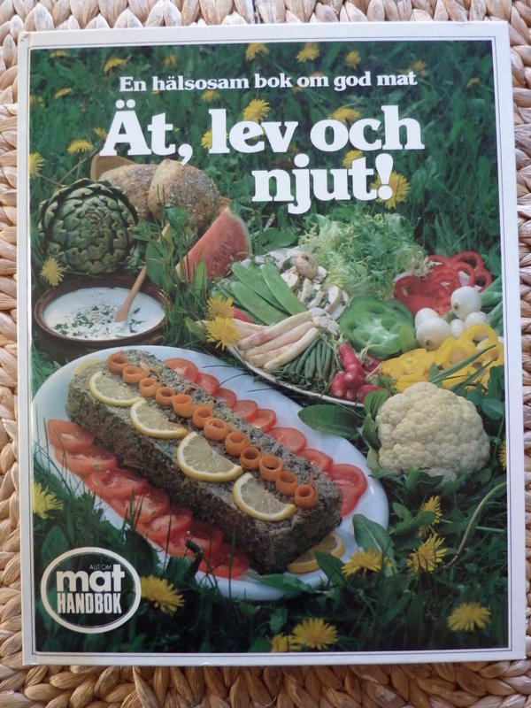 &Auml;t, lev och njut! - [en h&auml;lsosam bok om god mat]