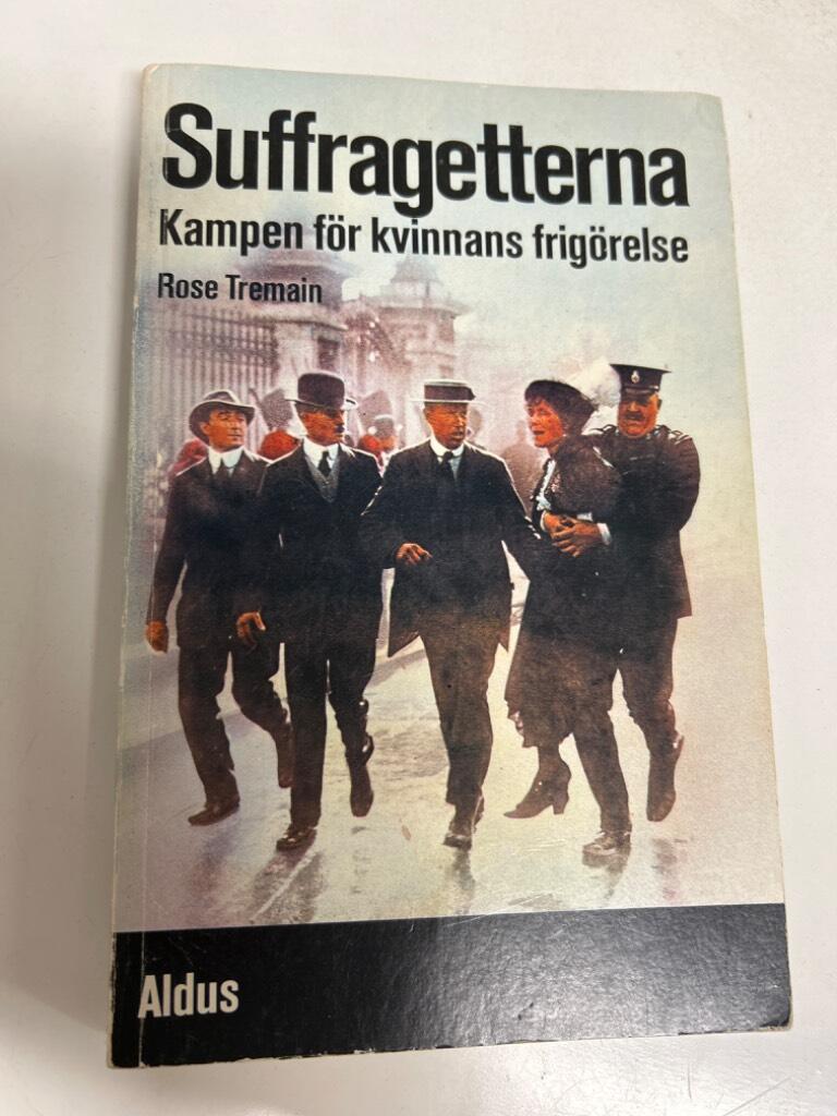 Suffragetterna : kampen för kvinnans frigörelse