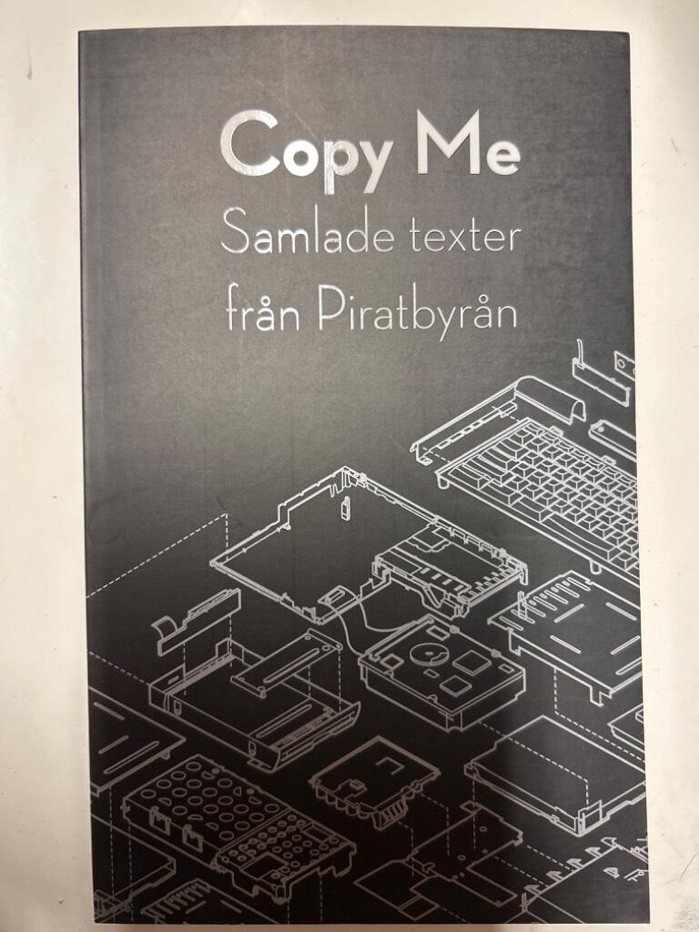 Copy me : samlade texter fr&aring;n Piratbyr&aring;n