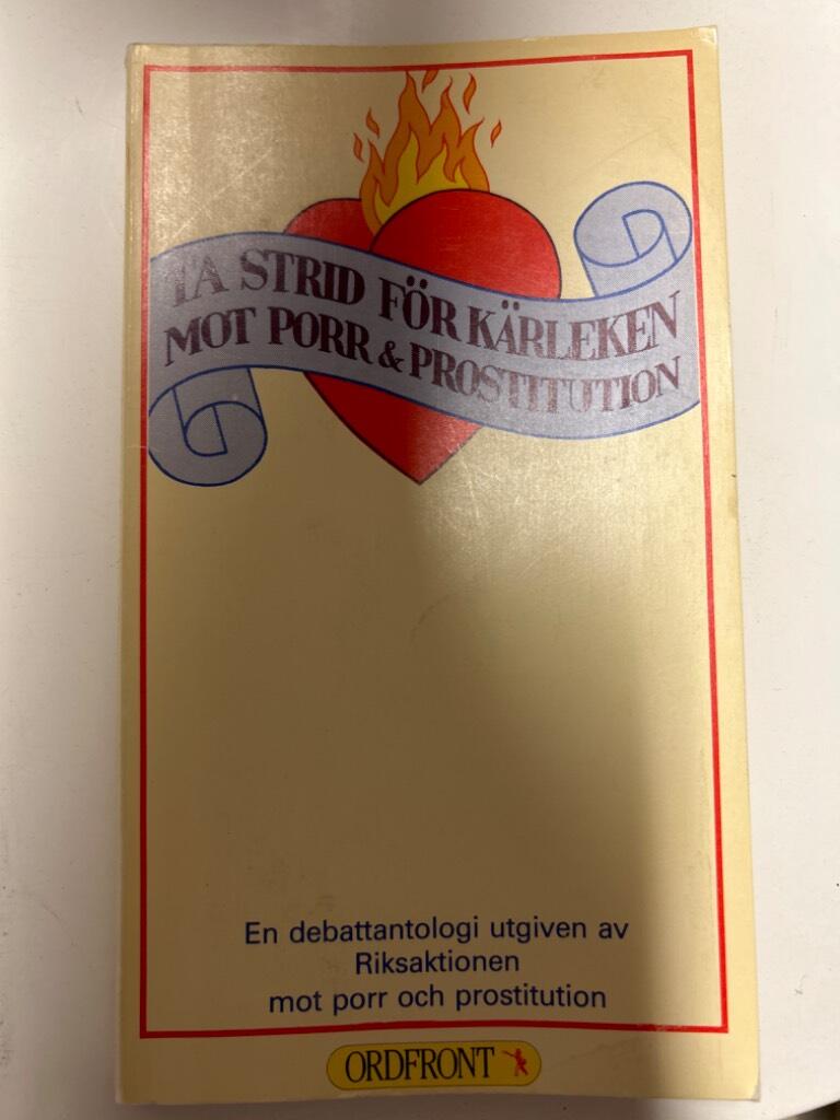 Ta strid f&ouml;r k&auml;rleken - kamp mot porr och prostitution : en antologi