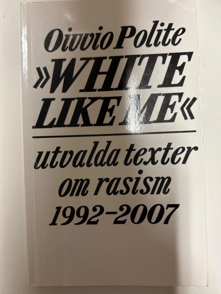 White like me - utvalda texter om rasism 1992-2007