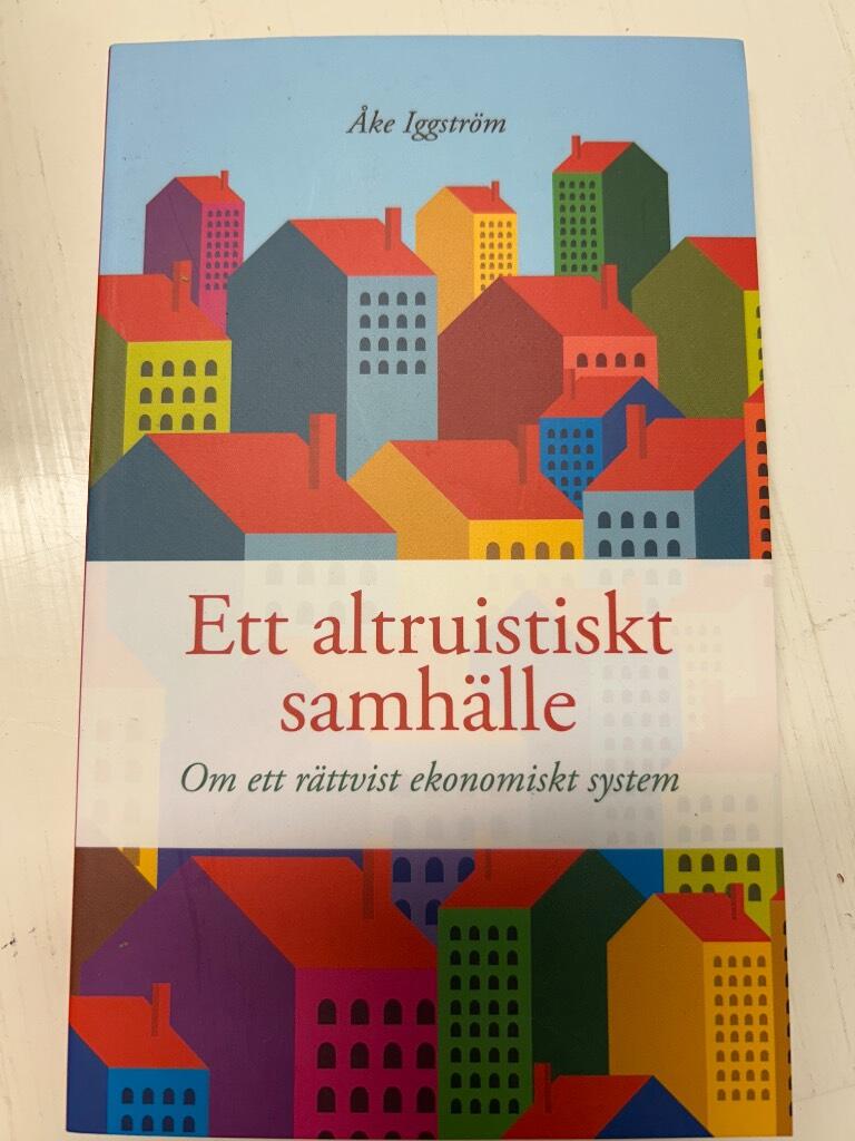 Ett altruistiskt samh&auml;lle : om ett r&auml;ttvist ekonomiskt system