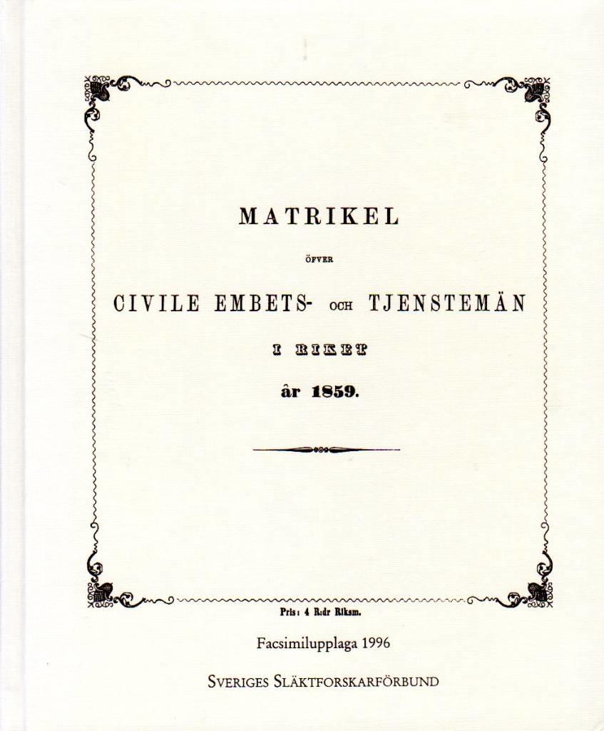 Matrikel &ouml;fver civile embets- och tjenstem&auml;n i riket &aring;r 1859