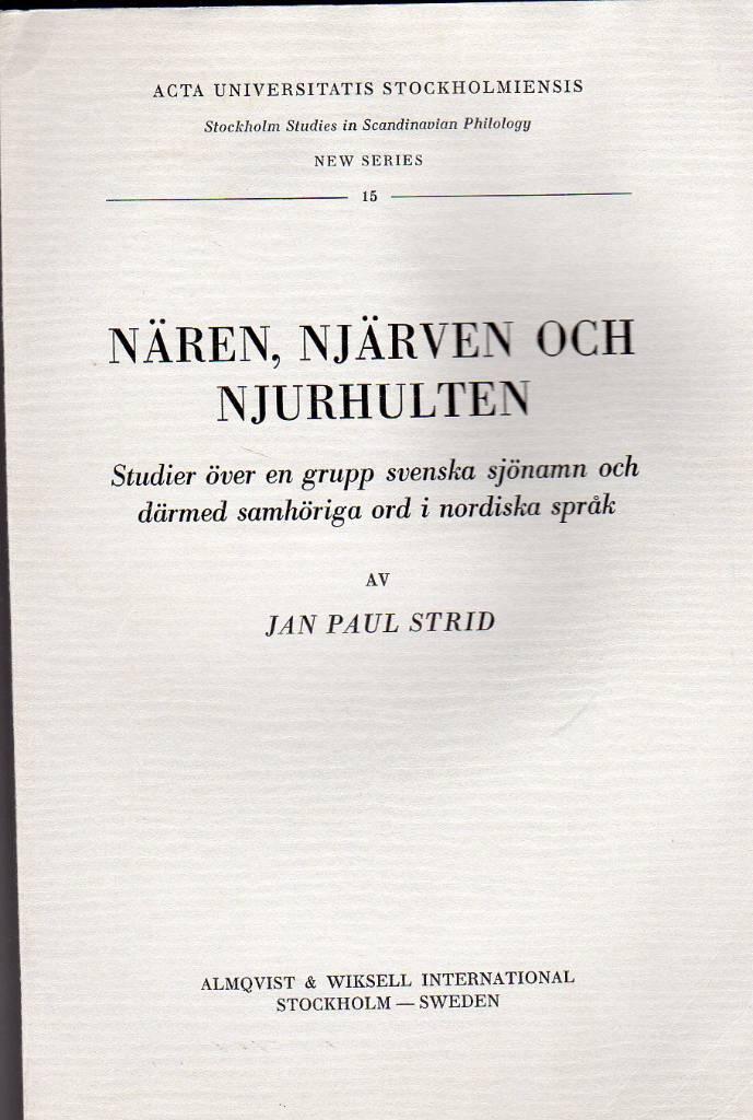 N&auml;ren, Nj&auml;rven och Njurhulten studier &ouml;ver en grupp svenska sj&ouml;namn och d&auml;rmed samh&ouml;riga ord i nordiska spr&aring;k