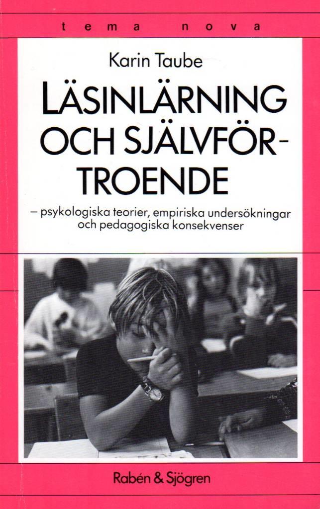 L&auml;sinl&auml;rning och sj&auml;lvf&ouml;rtroende : psykologiska teorier, empiriska unders&ouml;kningar och pedagogiska konsekvenser