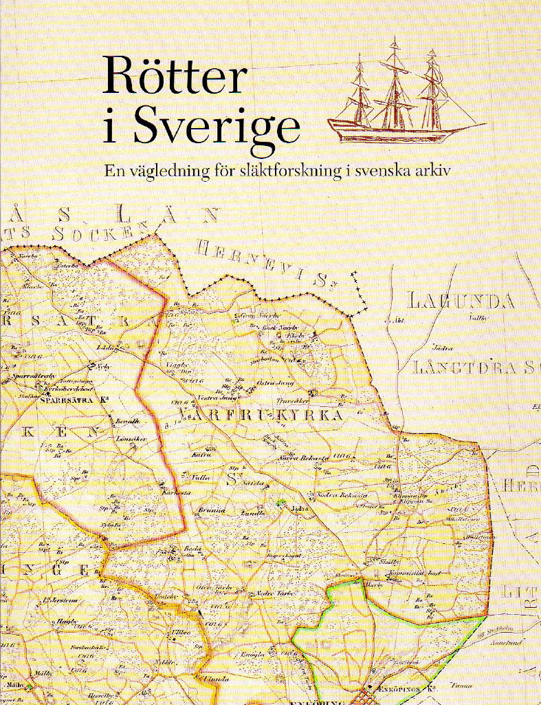 R&ouml;tter i Sverige : en v&auml;gledning f&ouml;r sl&auml;ktforskning i svenska arkiv
