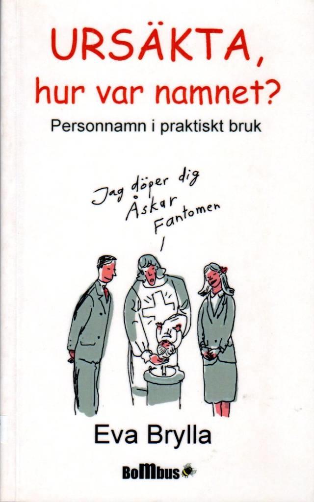 Urs&auml;kta, hur var namnet? : personnamn i praktiskt bruk
