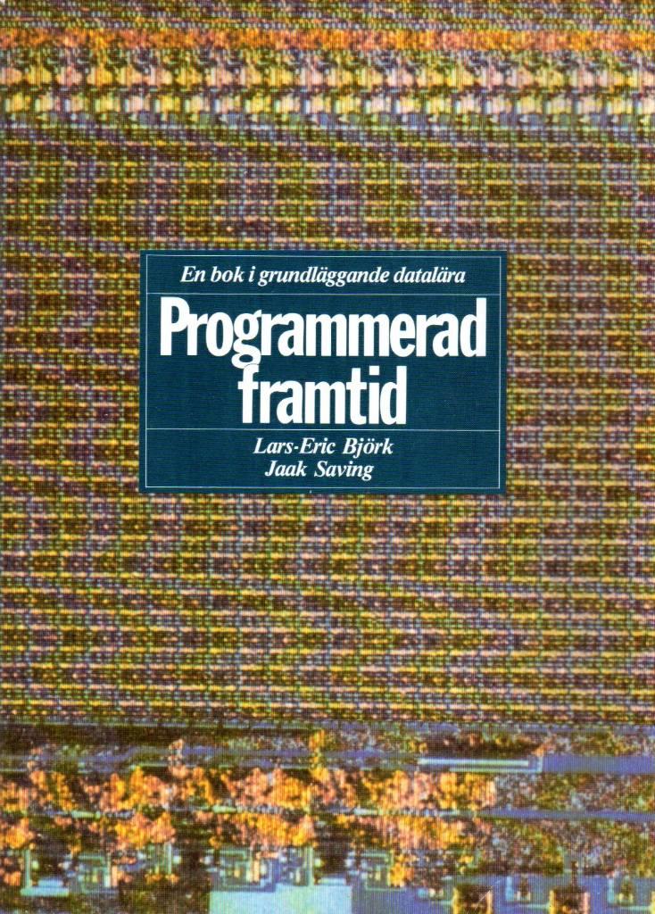 Programmerad framtid : en bok i grundl&auml;ggande datal&auml;ra