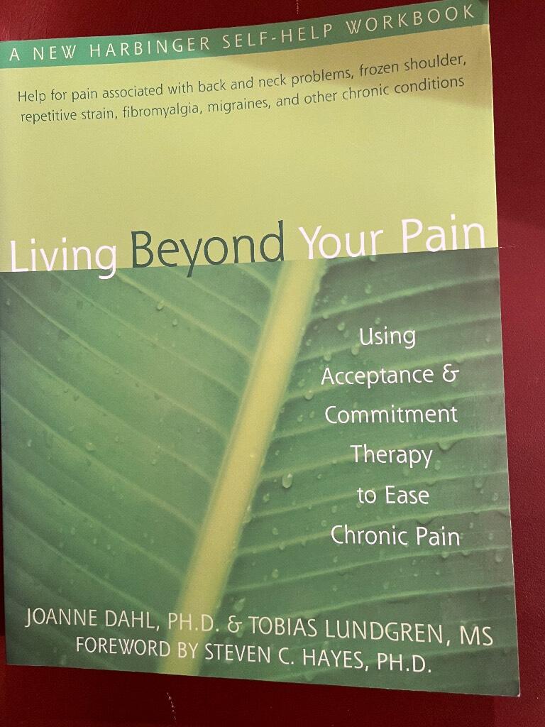 Living beyond your pain - using acceptance & commitment therapy to ease chronic pain