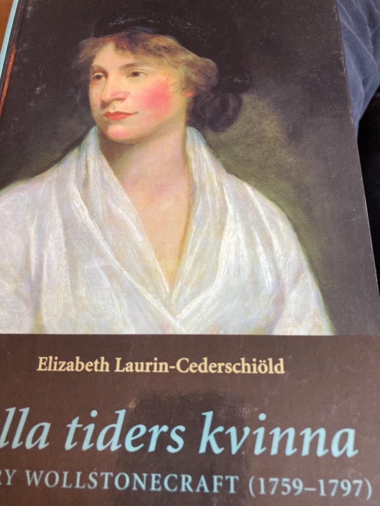 Alla tiders kvinna : Mary Wollstonecraft (1759-1797) i liv, brev och verk