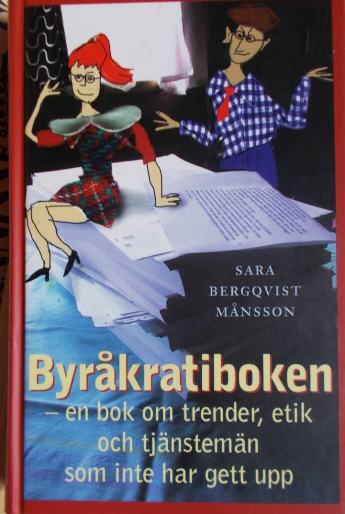 Byr&aring;kratiboken : en bok om trender, etik och tj&auml;nstem&auml;n som inte har gett upp