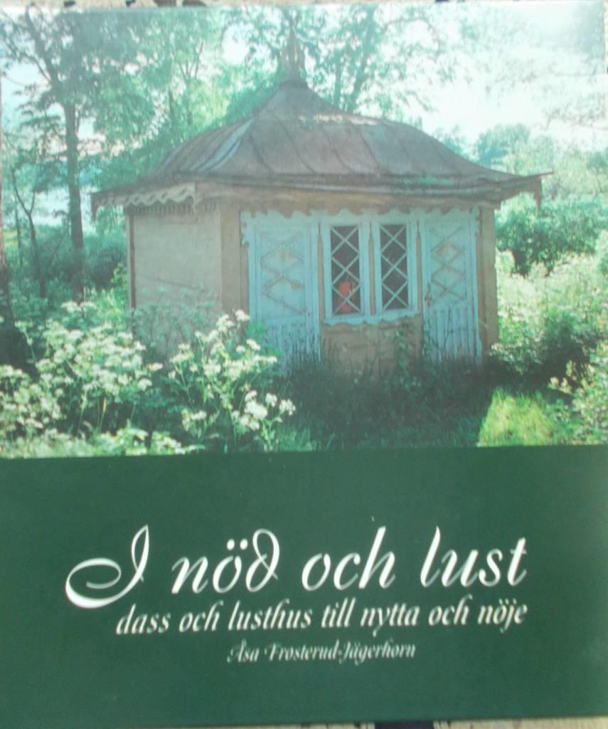 I n&ouml;d och lust : [dass och lusthus till nytta och n&ouml;je]