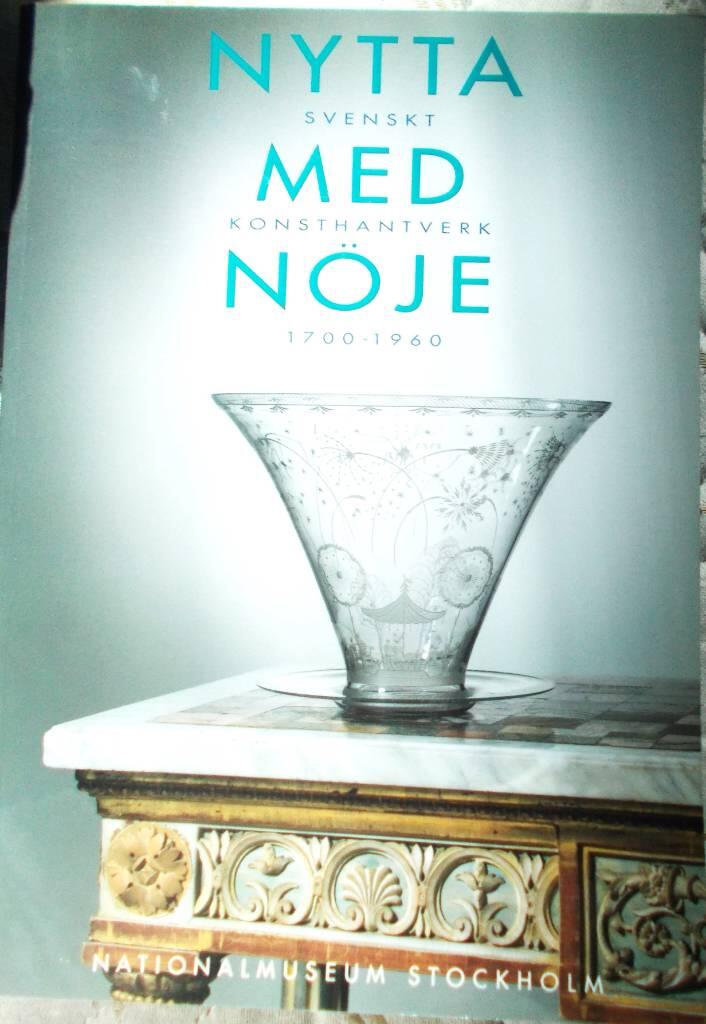 Nytta med nöja. Svenskt konsthantverk 1700-1960