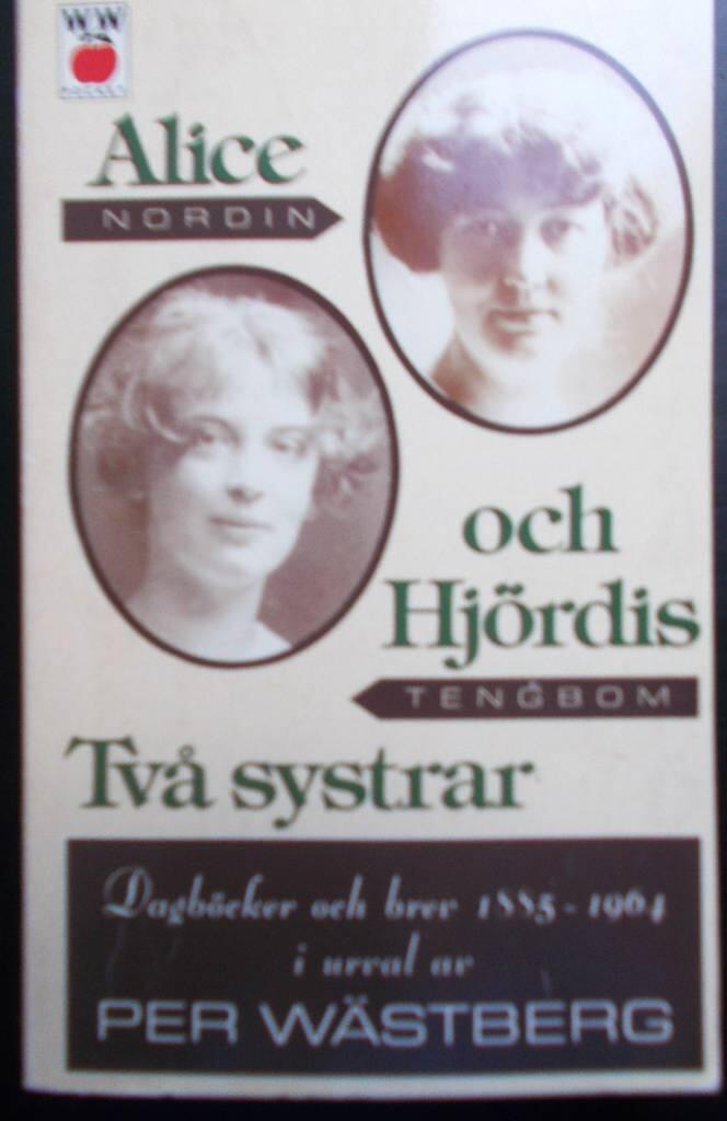 Alice och Hjördis : två systrar : dagböcker och brev 1885-1964