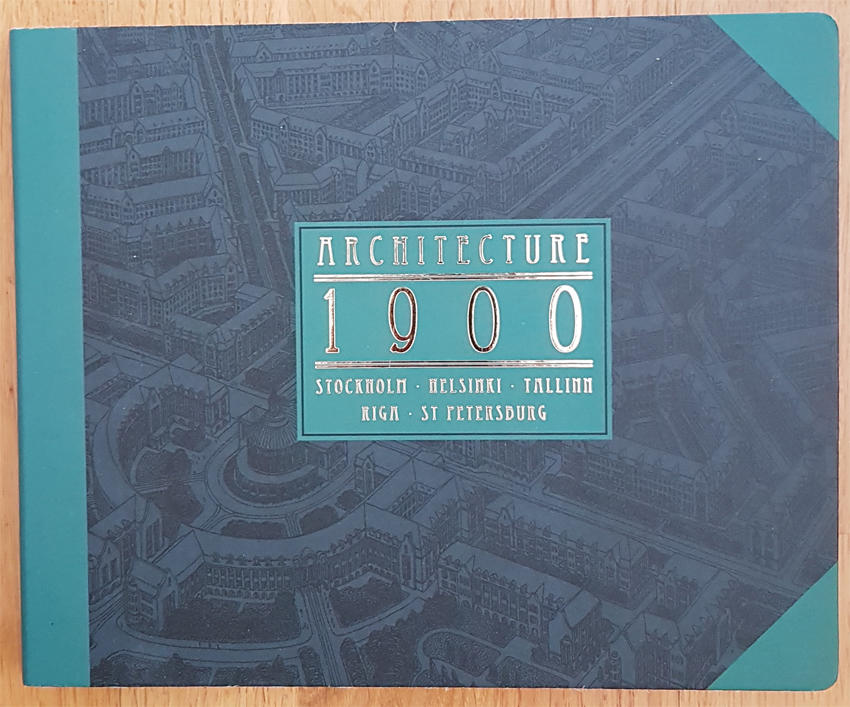 Architecture 1900 : Stockholm, Helsinki, Tallinn, Riga, St. Petersburg