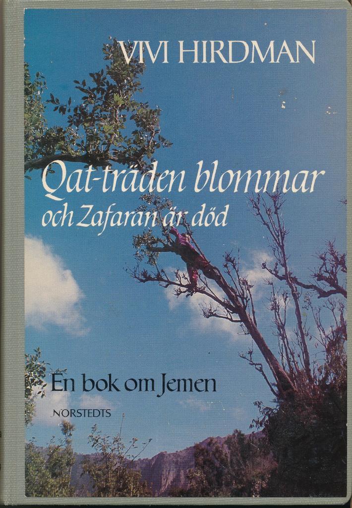 Qat-tr&auml;den blommar och Zafaran &auml;r d&ouml;d : en bok om Jemen