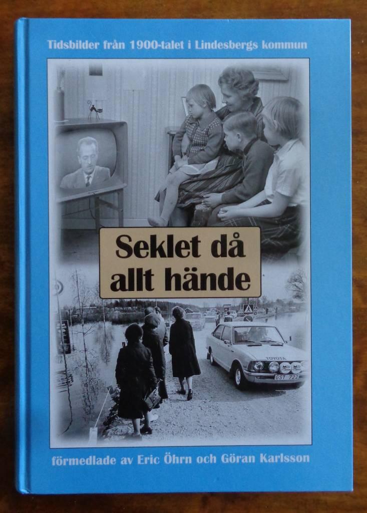 Seklet då allt hände : 1900-talet skildrat med Lindesbergs kommun som utgångspunkt : dessutom korta levnadsbeskrivningar över 1500 personer som var verksamma i Lindesbergs kommun under förra seklet