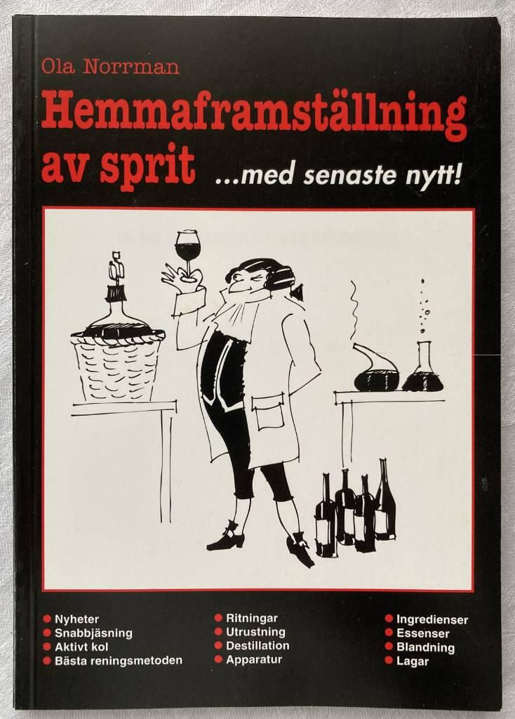 Hemmaframställning av sprit : (nya hembränningsboken) : [med senaste nytt!]