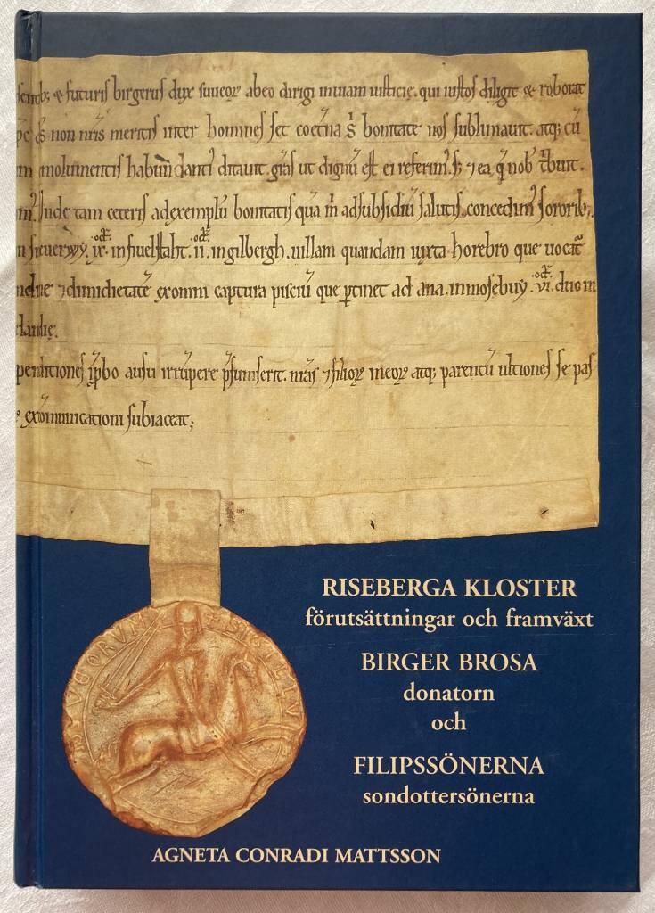 Riseberga kloster : förutsättningar och framväxt : Birger Brosa, donatorn och Filipssönerna, sondottersönerna