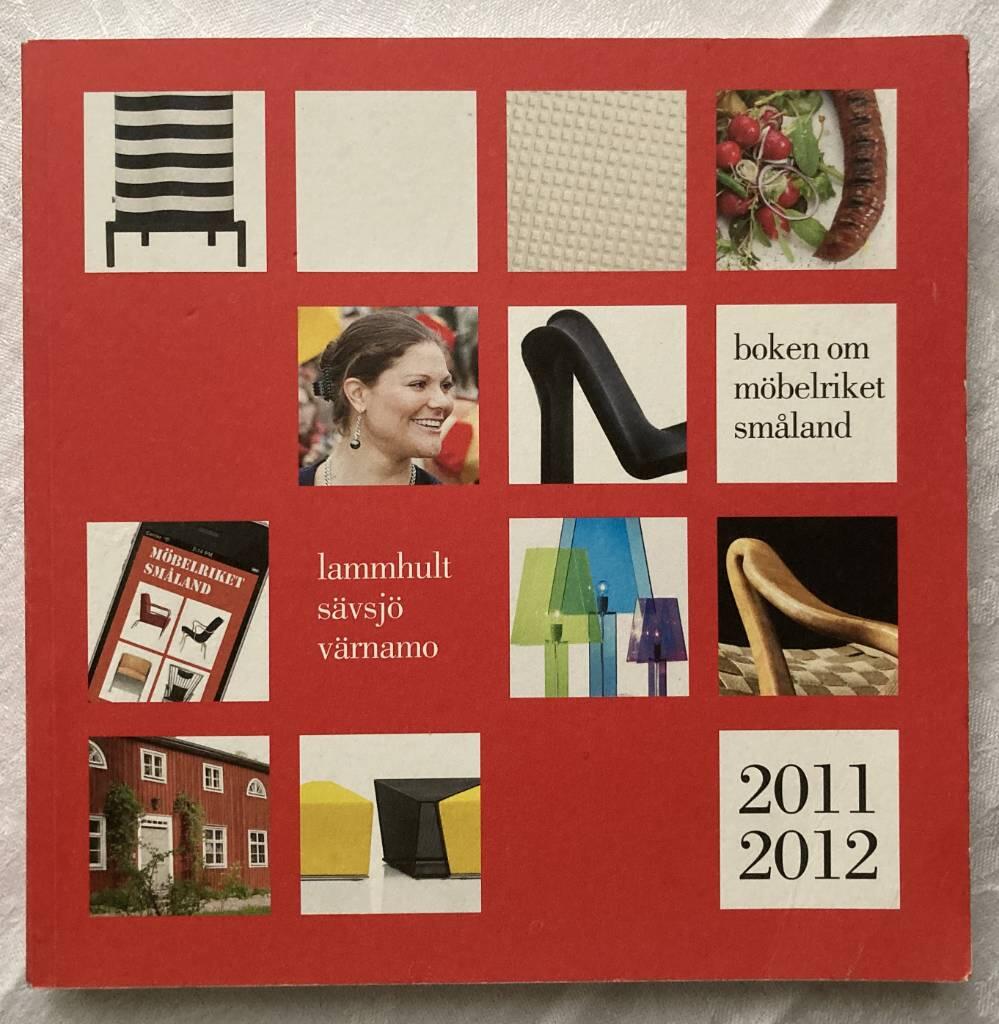 Boken om m&ouml;belriket Sm&aring;land - 2011-2012 : Lammhult, S&auml;vsj&ouml;, V&auml;rnamo