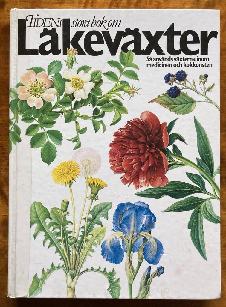 Tidens stora bok om l&auml;kev&auml;xter : S&aring; anv&auml;nds v&auml;xterna inom medicinen och  kokkonsten