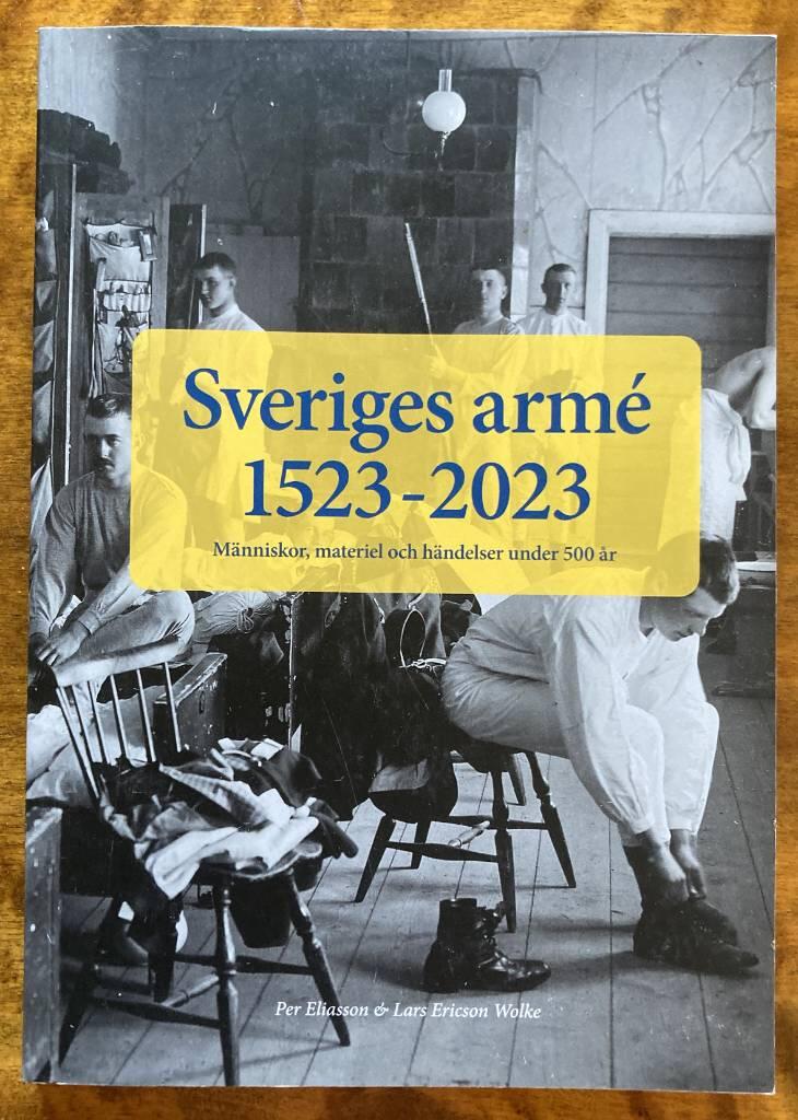 Sveriges arm&eacute; 1523-2023 - m&auml;nniskor, materiel och h&auml;ndelser under 500 &aring;r