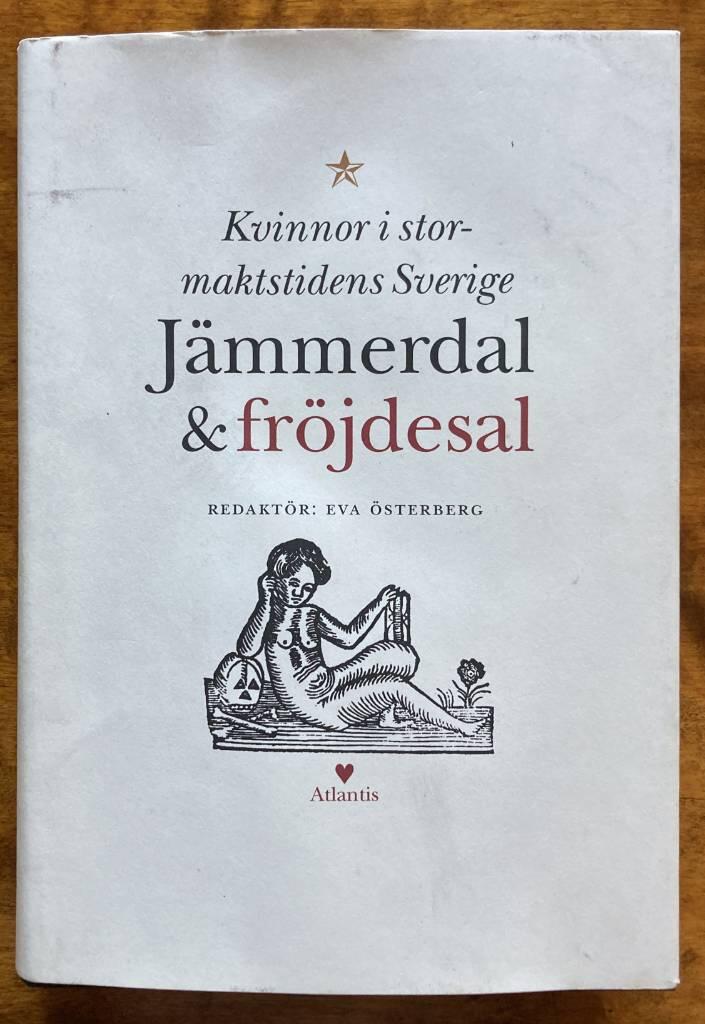 Jämmerdal och fröjdesal : kvinnor i stormaktstidens Sverige