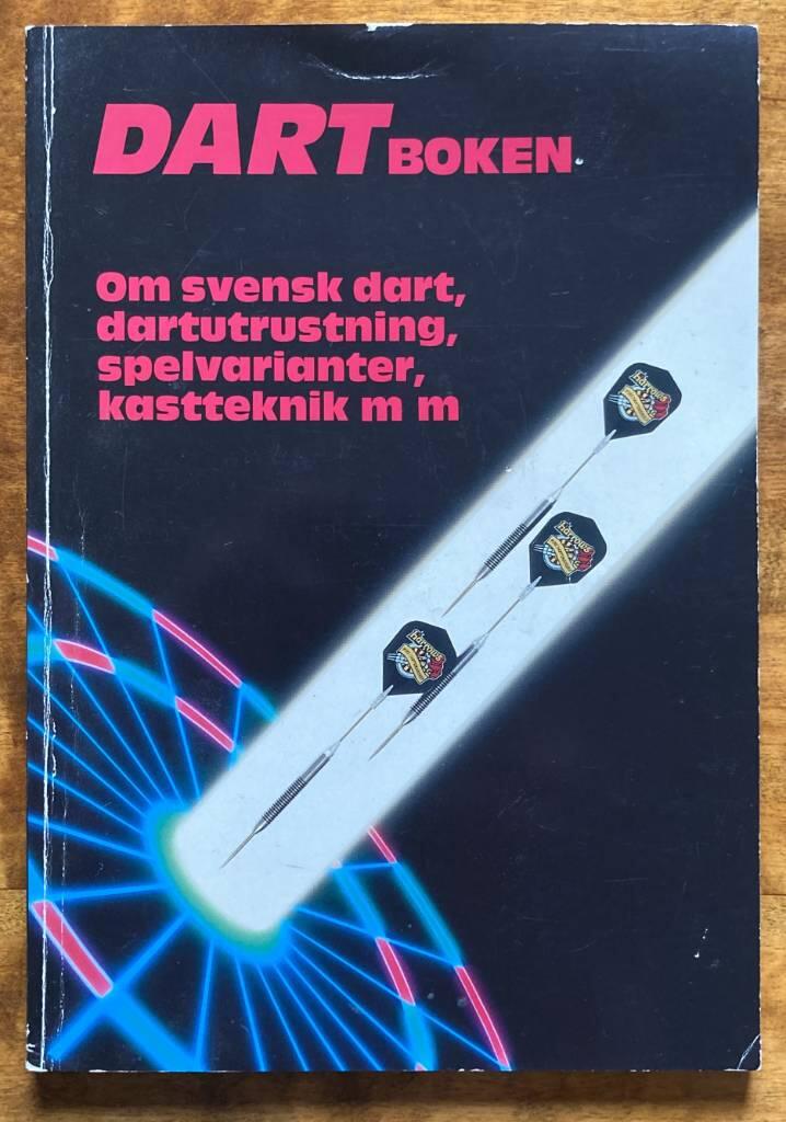 Dartboken : om svensk dart, dartutrustning, spelvarianter, kastteknik m m