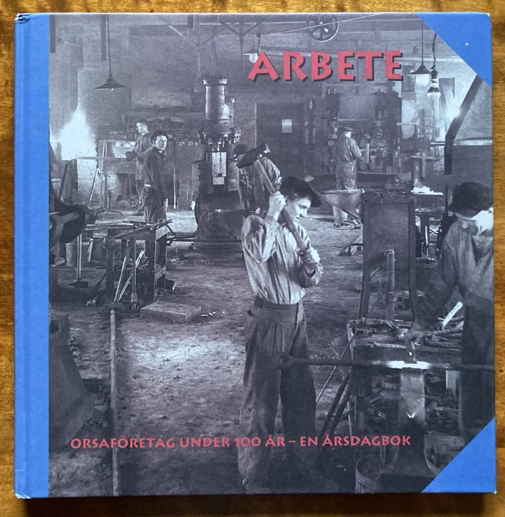 Arbete - Orsaf&ouml;retag under 100 &aring;r : en &aring;rsdagbok