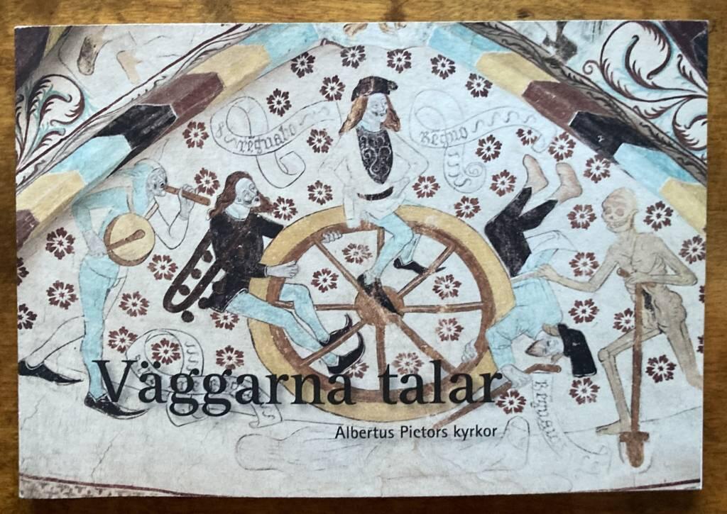 V&auml;ggarna talar : Albertus Pictors kyrkor