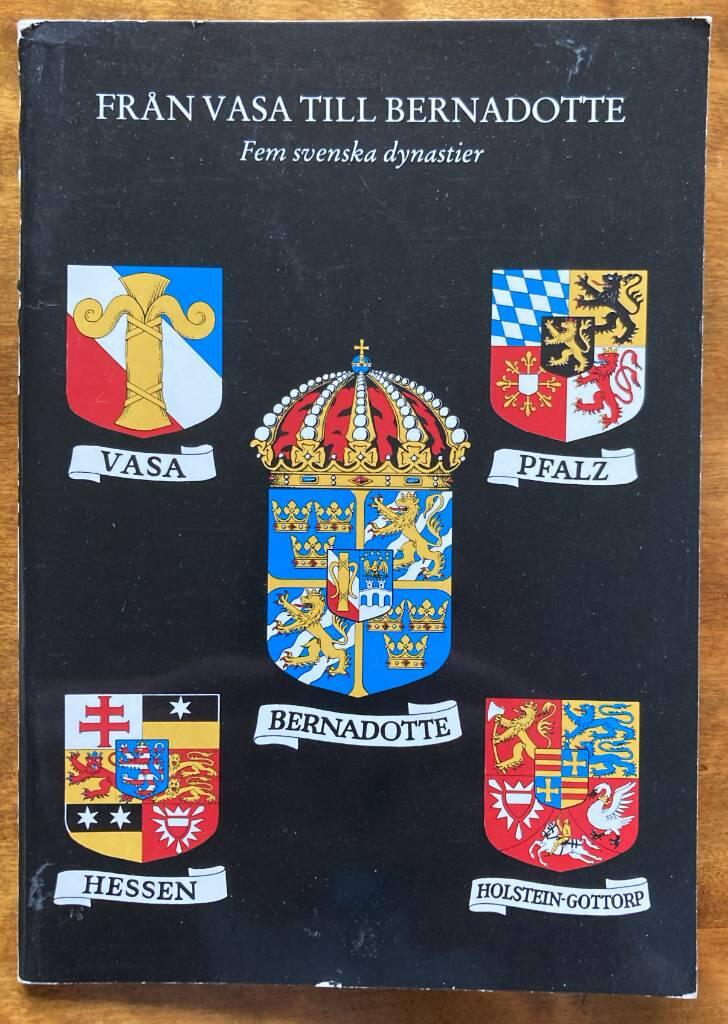 Fr&aring;n Vasa till Bernadotte - fem svenska dynastier