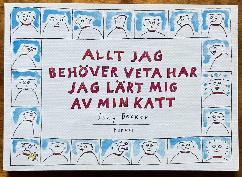 Allt jag beh&ouml;ver veta har jag l&auml;rt mig av min katt