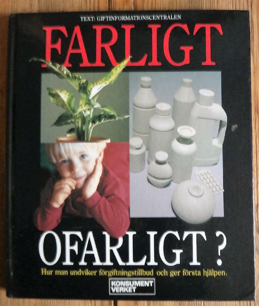 Farligt ofarligt? : hur man undviker förgiftningstillbud och ger första hjälpen