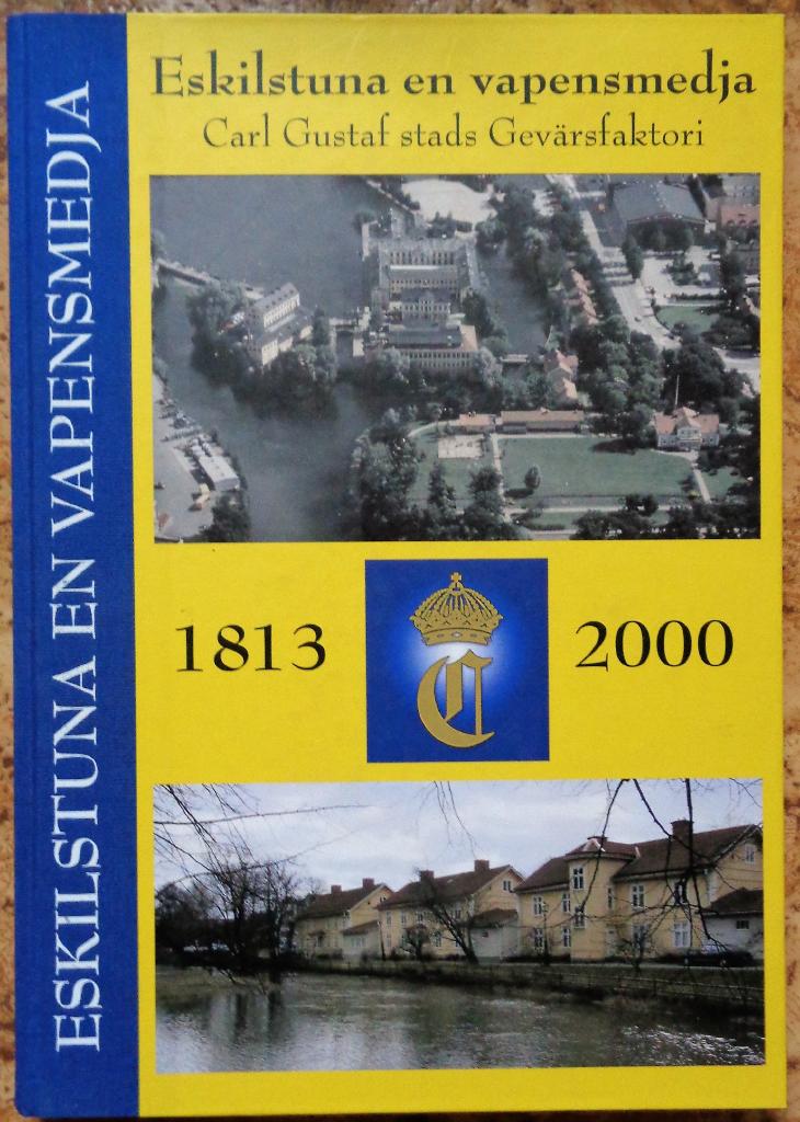 Eskilstuna, en vapensmedja : Carl Gustaf stads gev&auml;rsfaktori 1813-2000