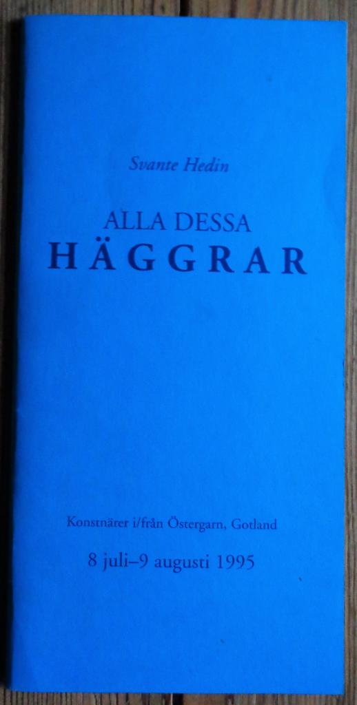 Alla dessa H&auml;ggrar : konstn&auml;rer i/fr&aring;n &Ouml;stergarn, Gotland, 8 juli-9 augusti 1995