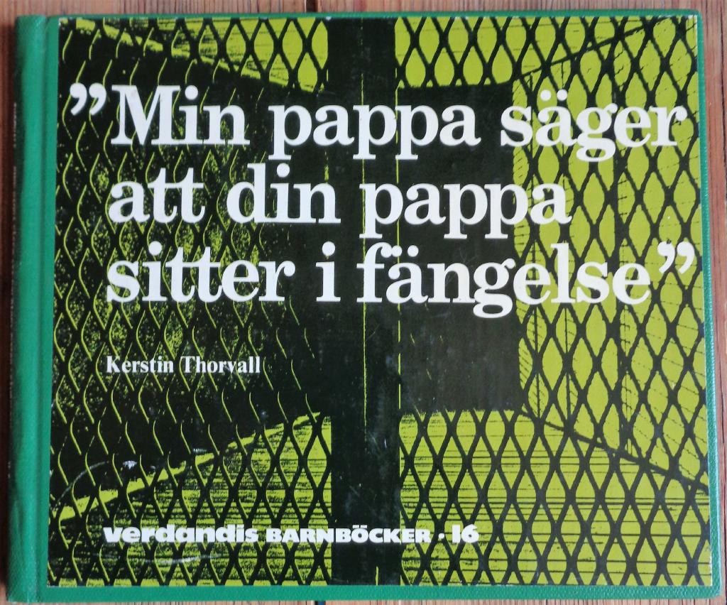 "Min pappa säger att din pappa sitter i fängelse"