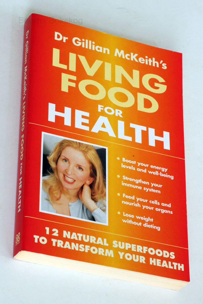 Dr. Gillian McKeith's living food for health : 12 natural superfoods to transform your health