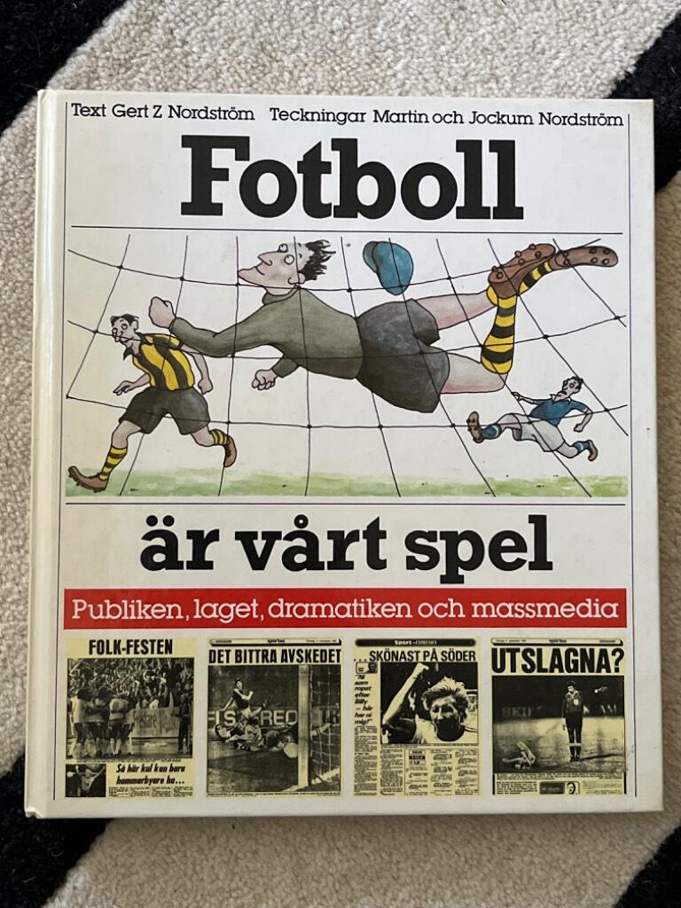 Fotboll &auml;r v&aring;rt spel : laget, publiken, dramatiken och massmedia