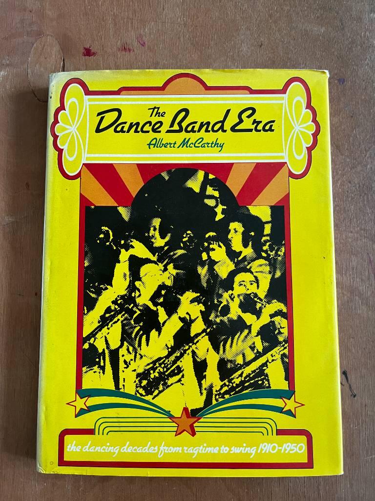 The dance band era - the dancing decades from ragtime to swing: 1910-1950